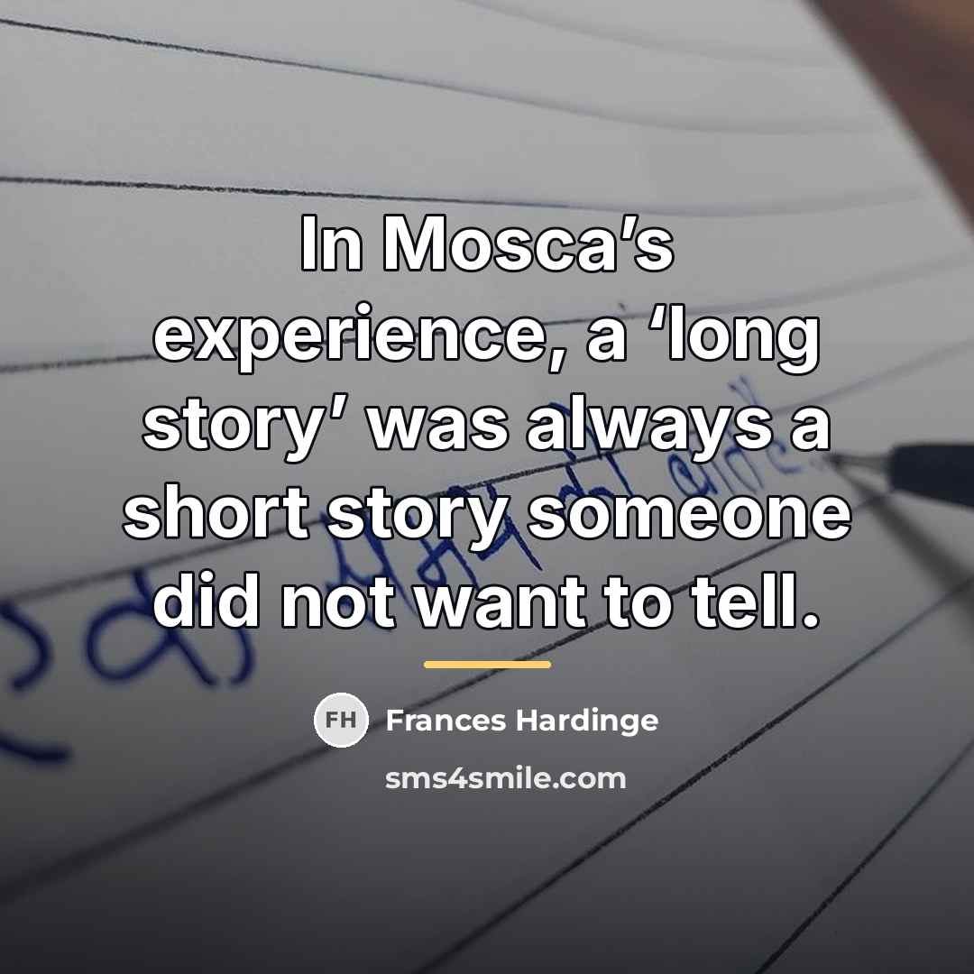 “In Mosca’s experience, a ‘long story’ was always a short…” quote by Frances Hardinge