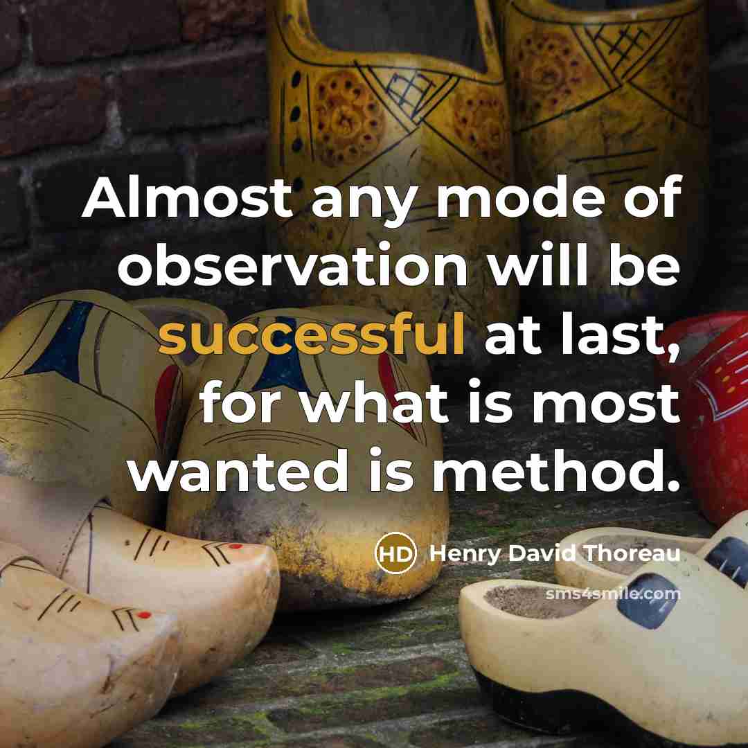 “Almost any mode of observation will be successful at last,…” quote by Henry David Thoreau