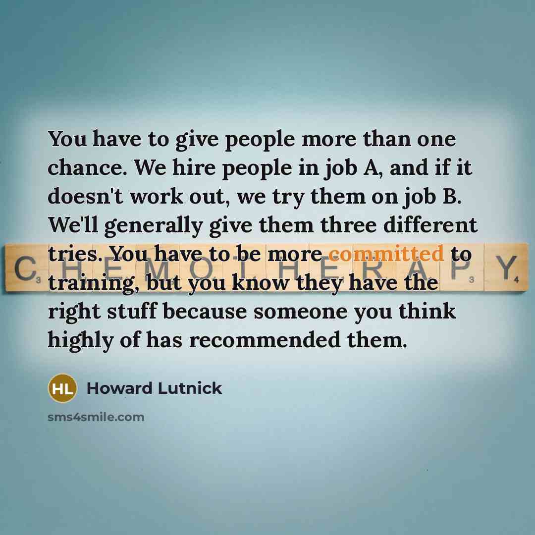 “You have to give people more than one chance. We…” quote by Howard Lutnick