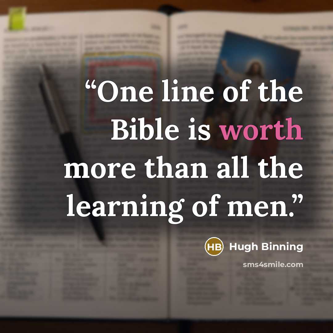 “One line of the Bible is worth more than all the learning of men.” quote by Hugh Binning