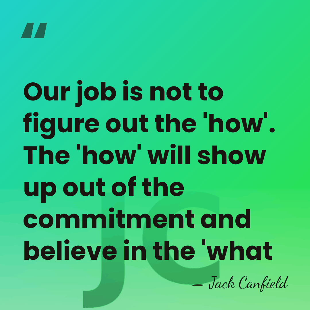 Our job is not to figure out the 'how'. The 'how' will&hellip; - Jack Canfield