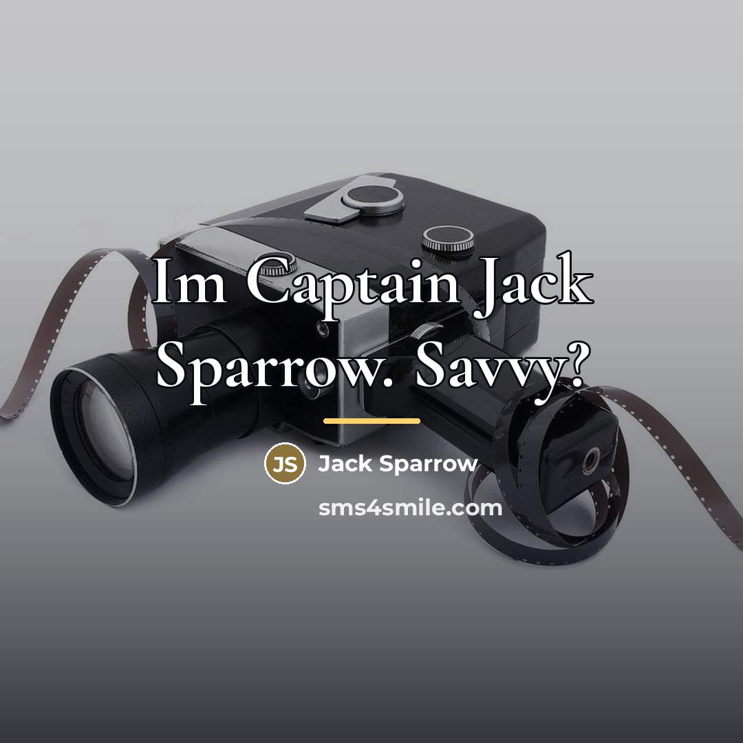“Im Captain Jack Sparrow. Savvy?…” quote by Jack Sparrow