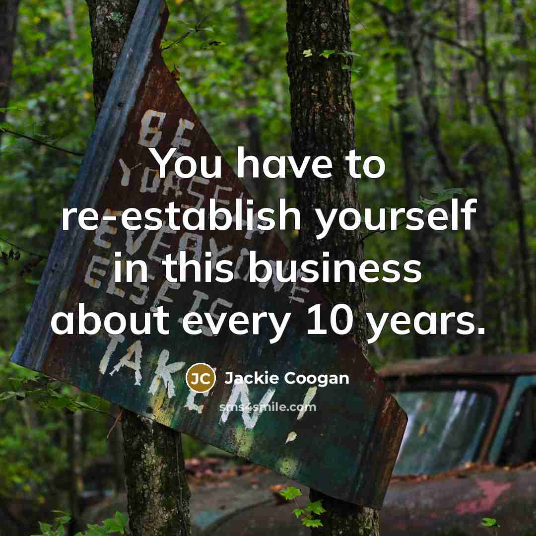 “You have to re-establish yourself in this business about every…” quote by Jackie Coogan