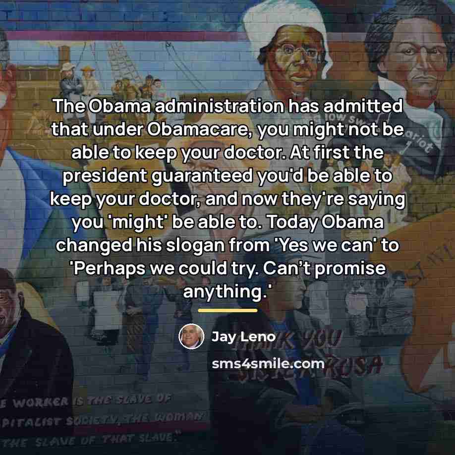 “The Obama administration has admitted that under Obamacare, you might…” quote by Jay Leno
