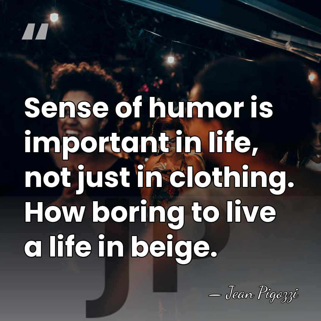 Sense of humor is important in life, not just in clothing. How&hellip; - Jean Pigozzi