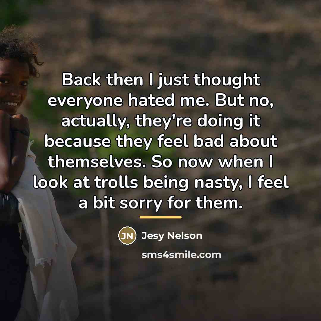 “Back then I just thought everyone hated me. But no,…” quote by Jesy Nelson