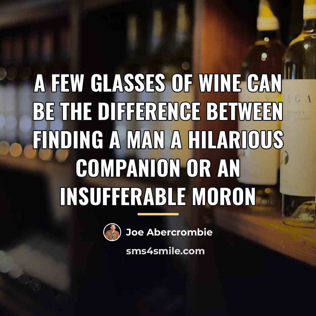 “A few glasses of wine can be the difference between…” quote by Joe Abercrombie