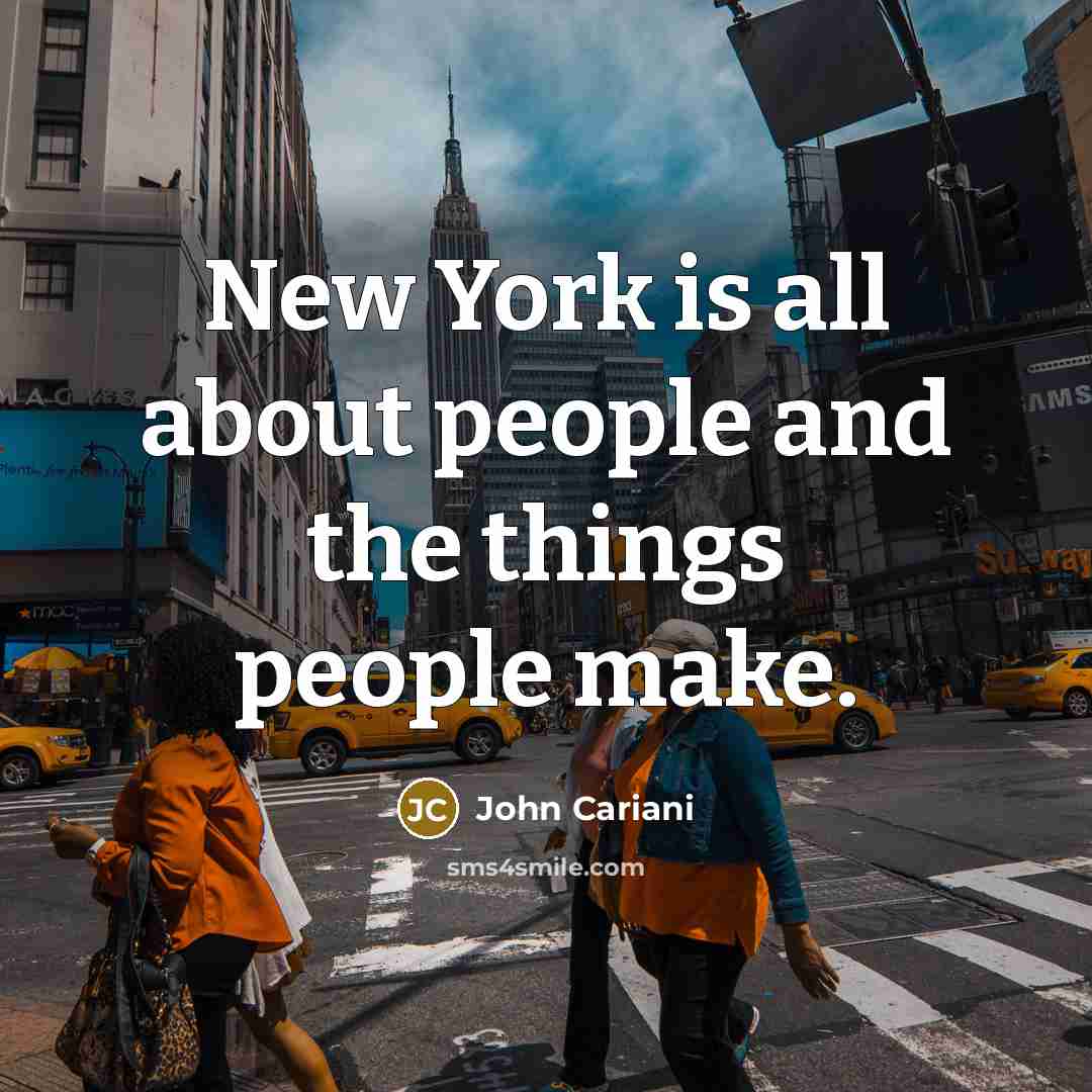 “New York is all about people and the things people…” quote by John Cariani