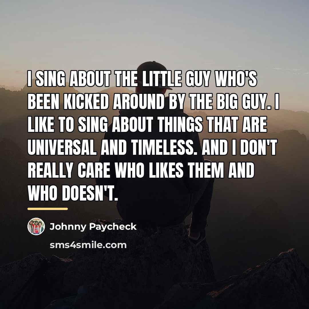 “I sing about the little guy who's been kicked around…” quote by Johnny Paycheck