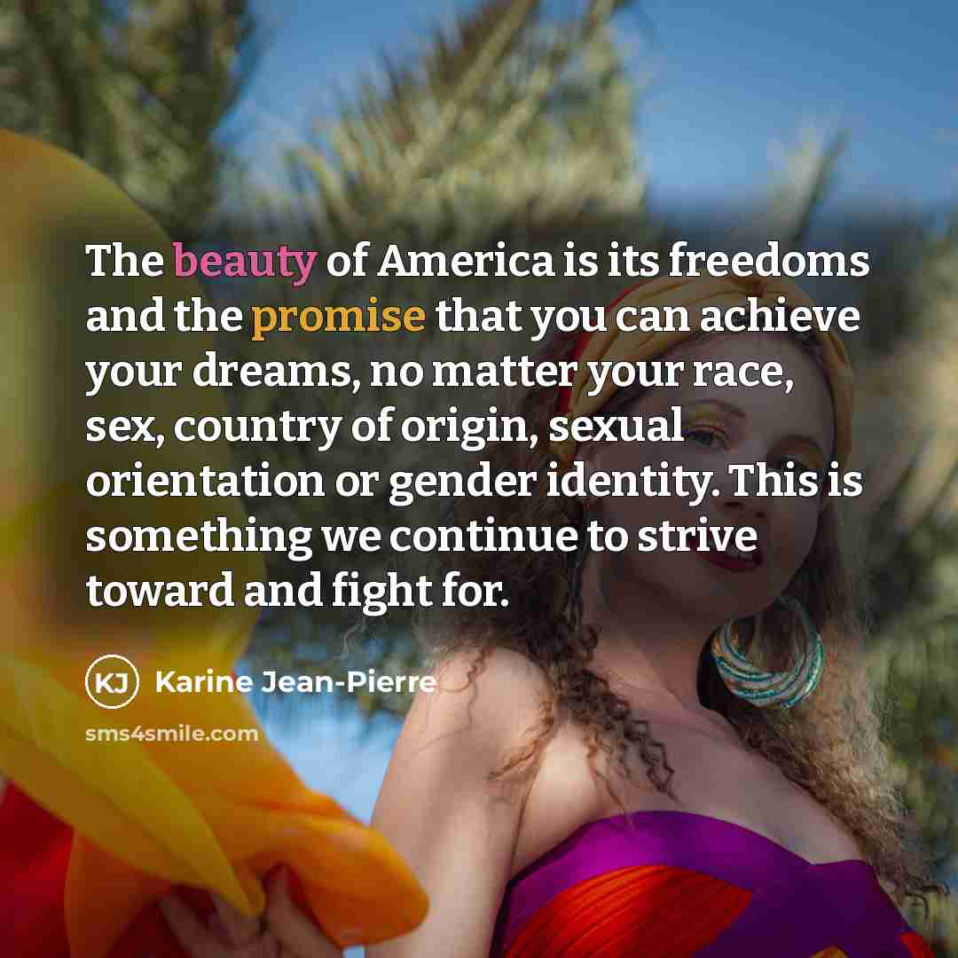 “The beauty of America is its freedoms and the promise…” quote by Karine Jean-Pierre