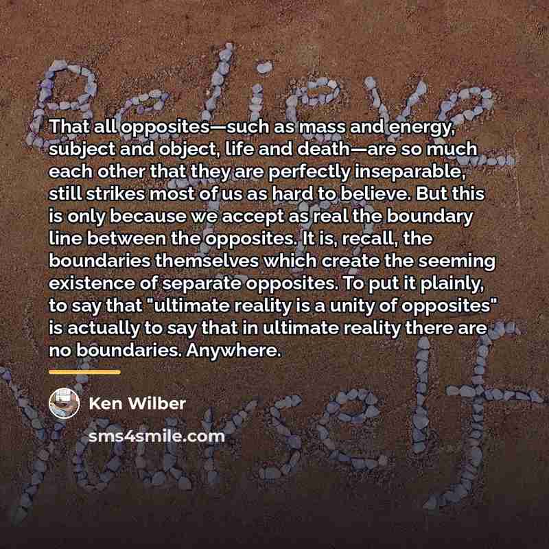 “That all opposites—such as mass and energy, subject and object,…” quote by Ken Wilber