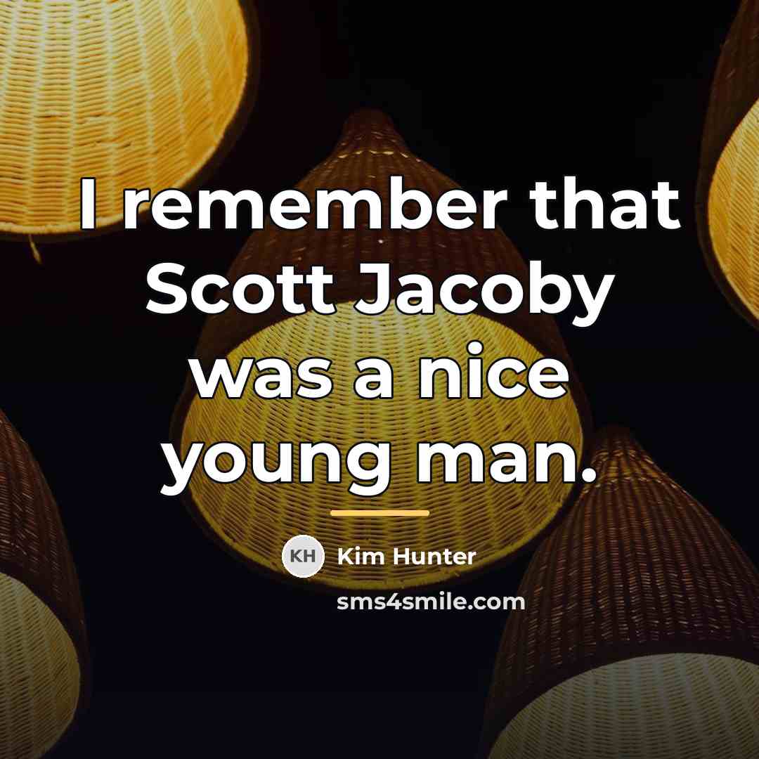 “I remember that Scott Jacoby was a nice young man.…” quote by Kim Hunter