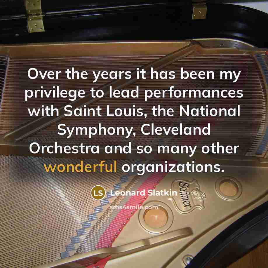 “Over the years it has been my privilege to lead…” quote by Leonard Slatkin