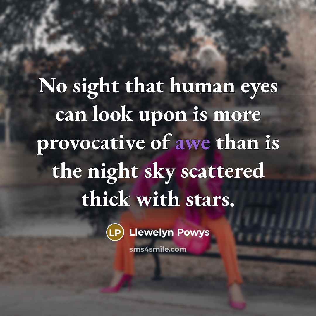 “No sight that human eyes can look upon is more…” quote by Llewelyn Powys