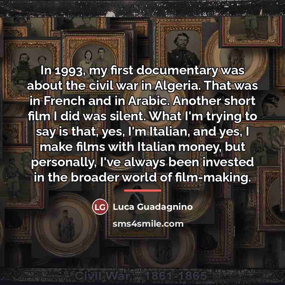 “In 1993, my first documentary was about the civil war…” quote by Luca Guadagnino