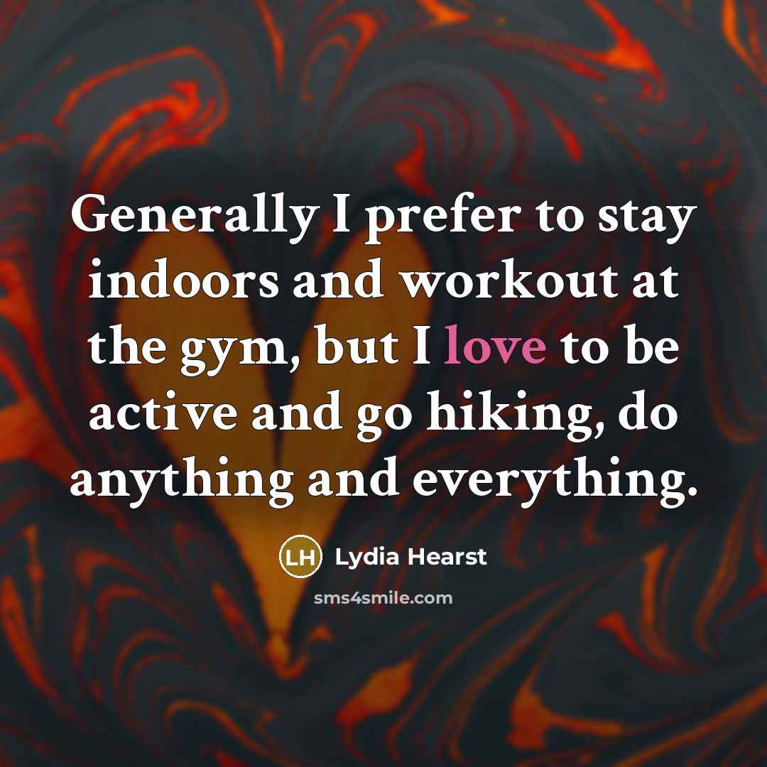 “Generally I prefer to stay indoors and workout at the…” quote by Lydia Hearst