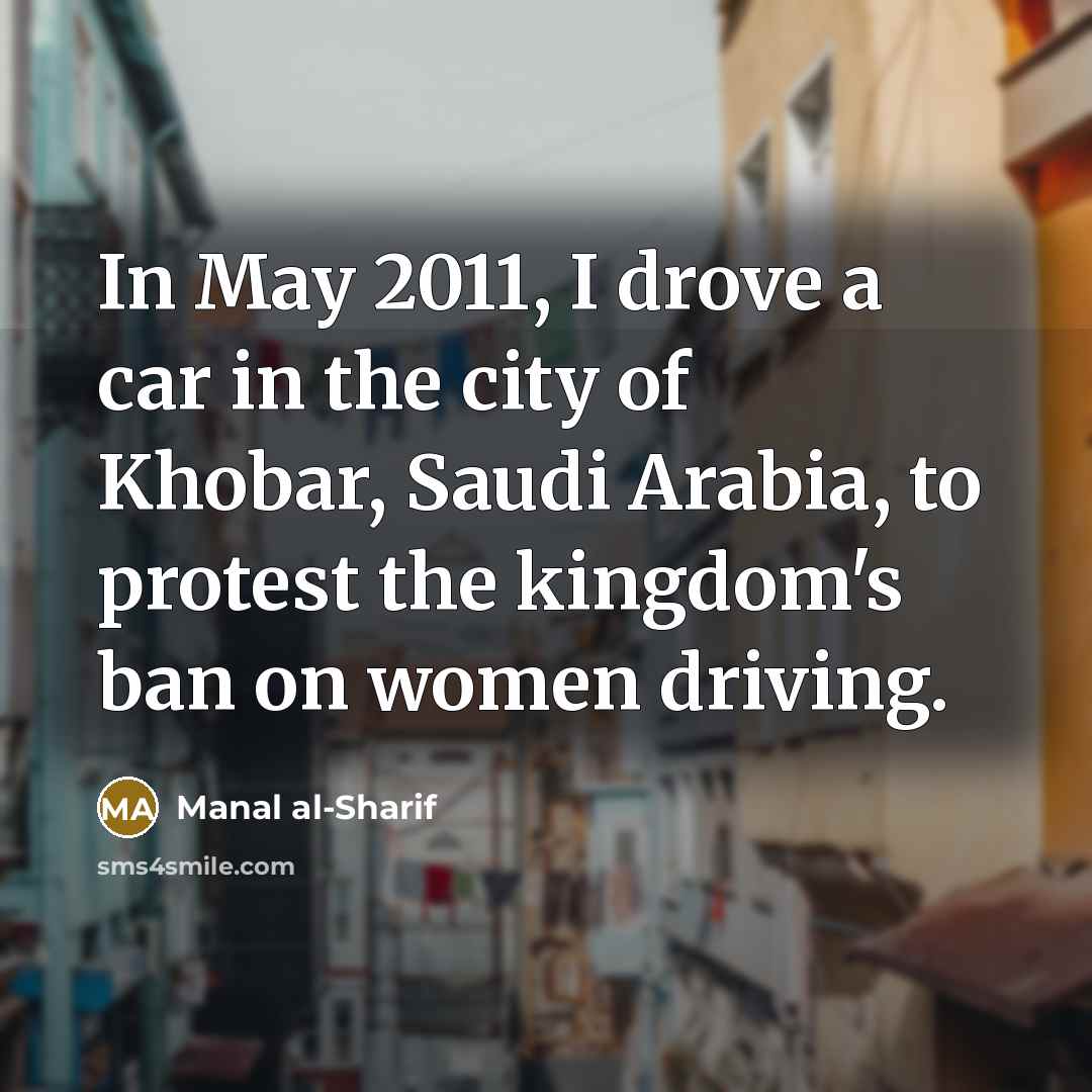 “In May 2011, I drove a car in the city…” quote by Manal al-Sharif