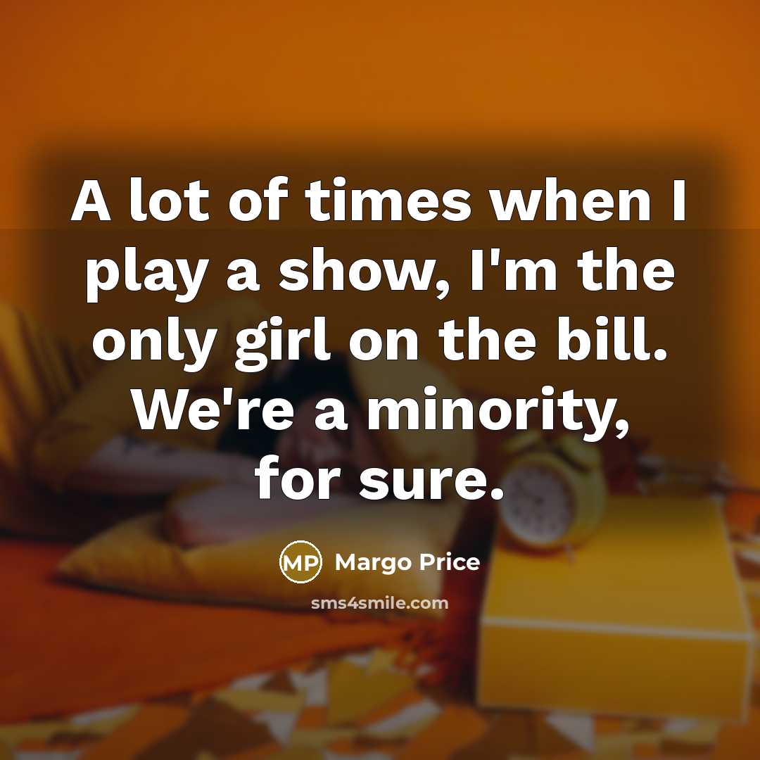 “A lot of times when I play a show, I'm…” quote by Margo Price