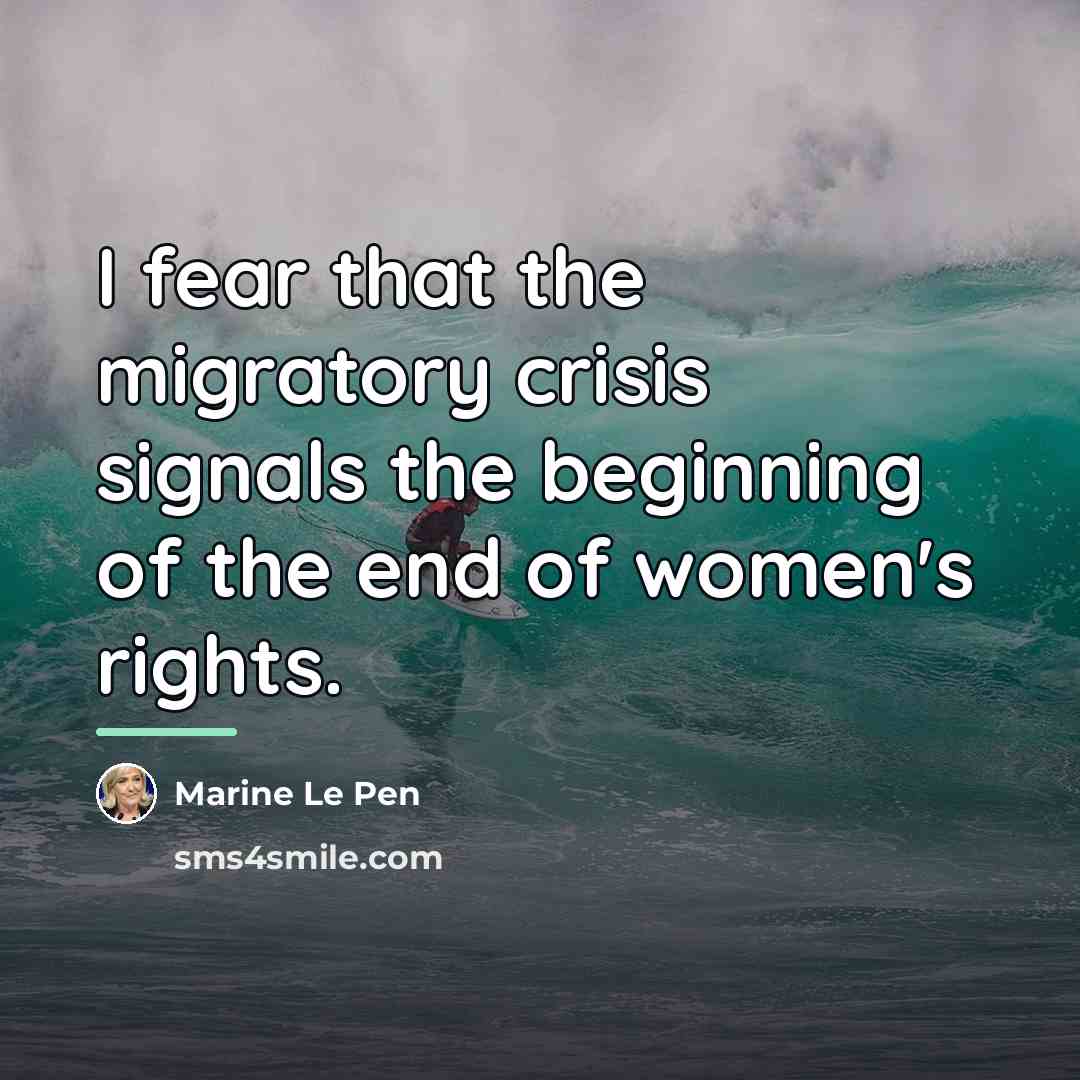 “I fear that the migratory crisis signals the beginning of…” quote by Marine Le Pen