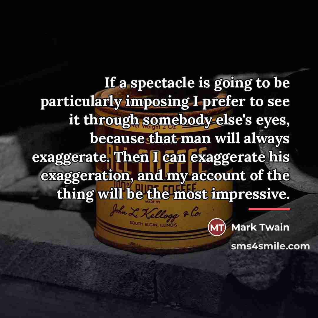“If a spectacle is going to be particularly imposing I…” quote by Mark Twain