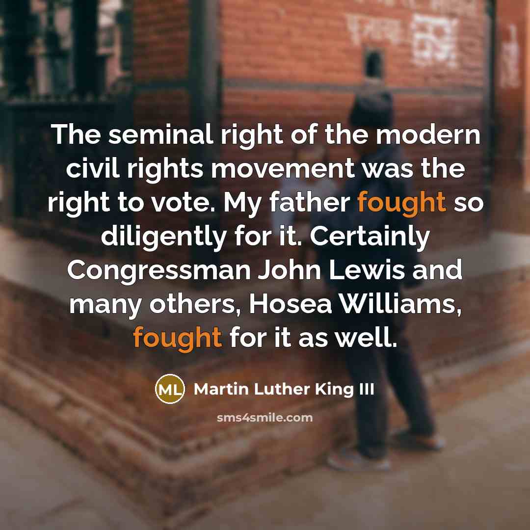 “The seminal right of the modern civil rights movement was…” quote by Martin Luther King III