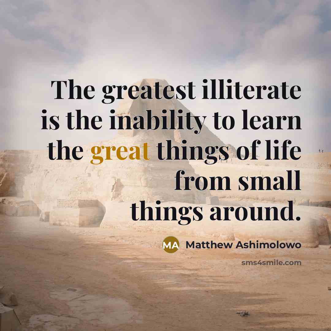 “The greatest illiterate is the inability to learn the great…” quote by Matthew Ashimolowo