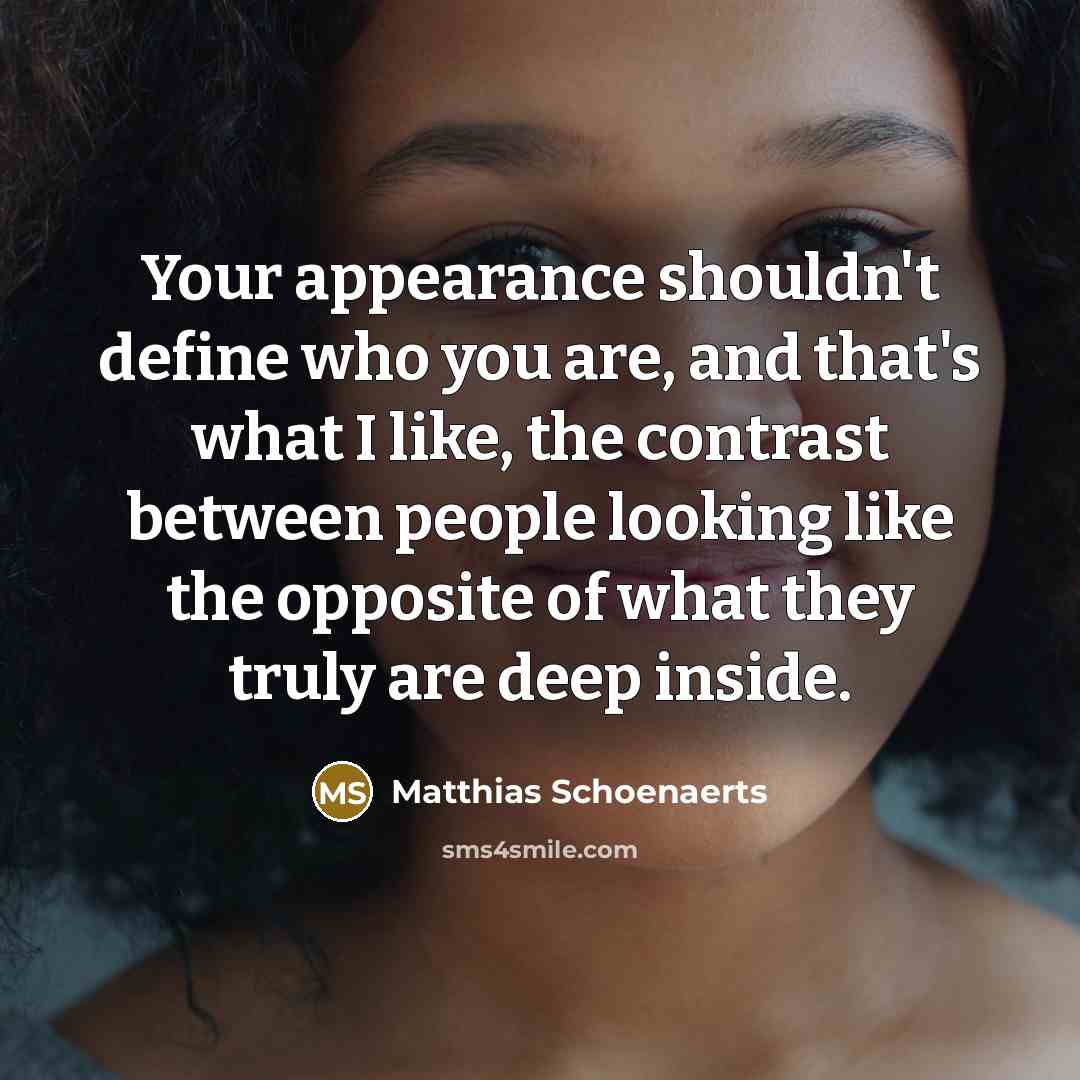 “Your appearance shouldn't define who you are, and that's what…” quote by Matthias Schoenaerts