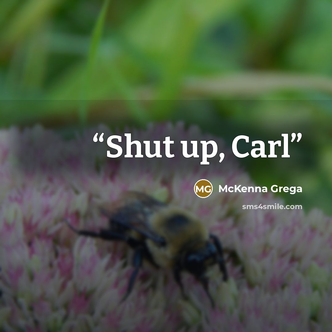 “Shut up, Carl” quote by McKenna Grega
