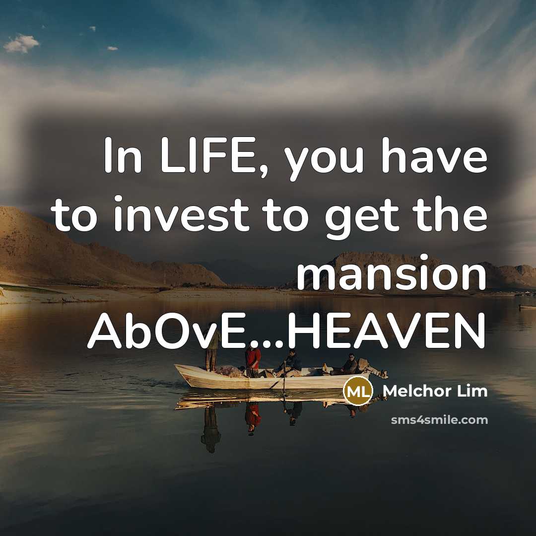 “In LIFE, you have to invest to get the mansion…” quote by Melchor Lim