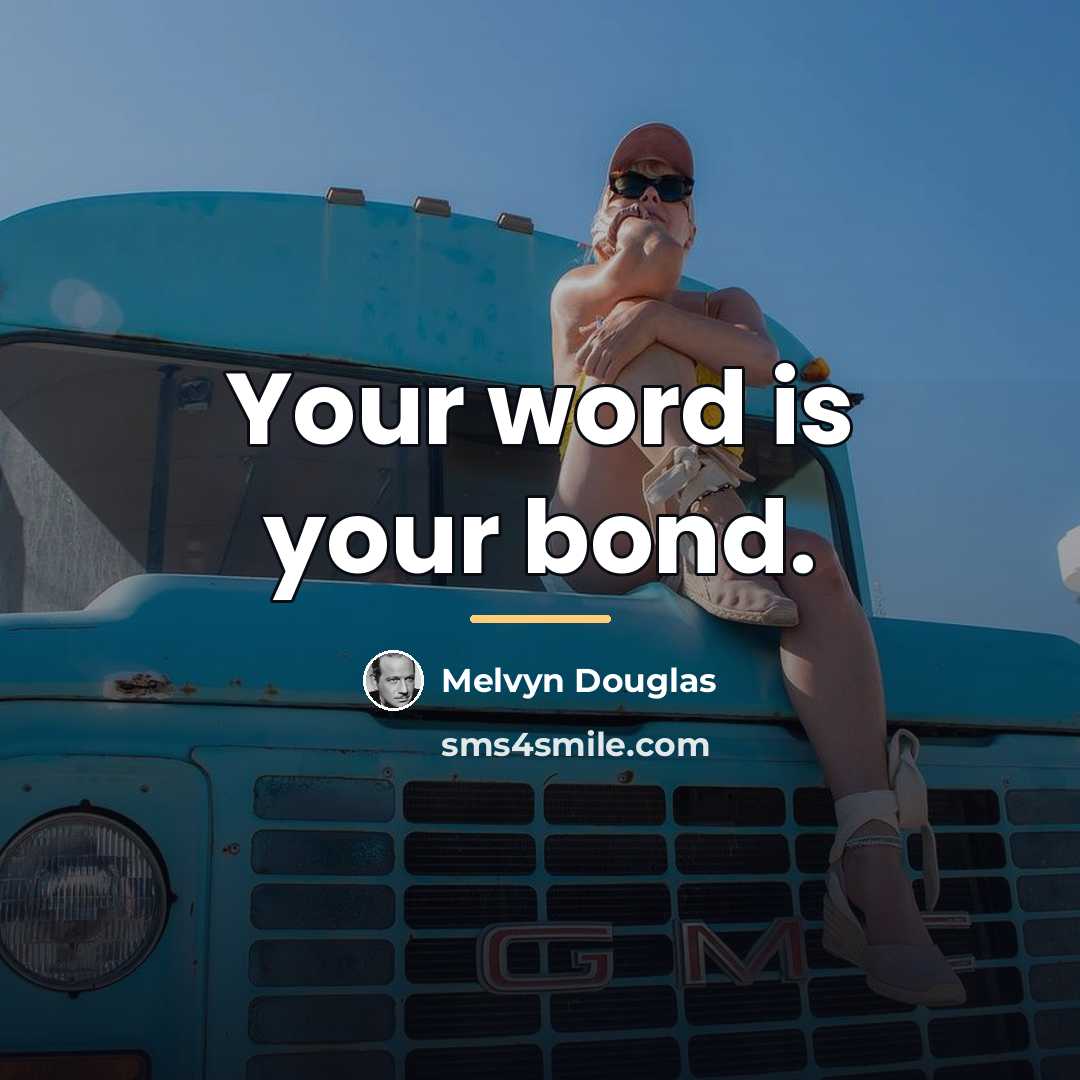 “Your word is your bond.…” quote by Melvyn Douglas