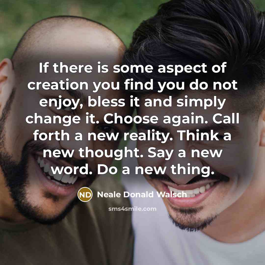 “If there is some aspect of creation you find you…” quote by Neale Donald Walsch