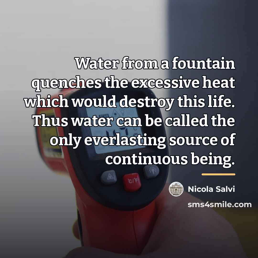 “Water from a fountain quenches the excessive heat which would…” quote by Nicola Salvi