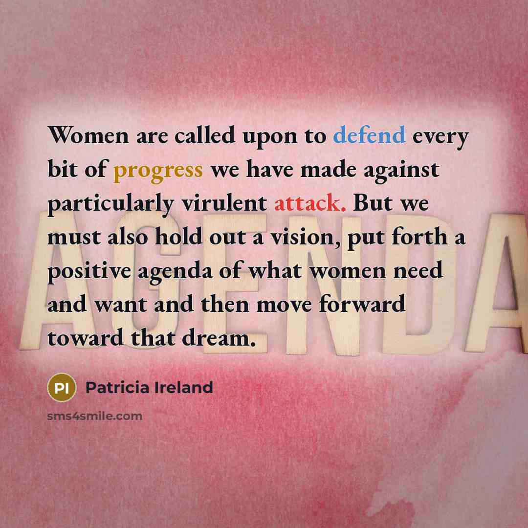 “Women are called upon to defend every bit of progress…” quote by Patricia Ireland