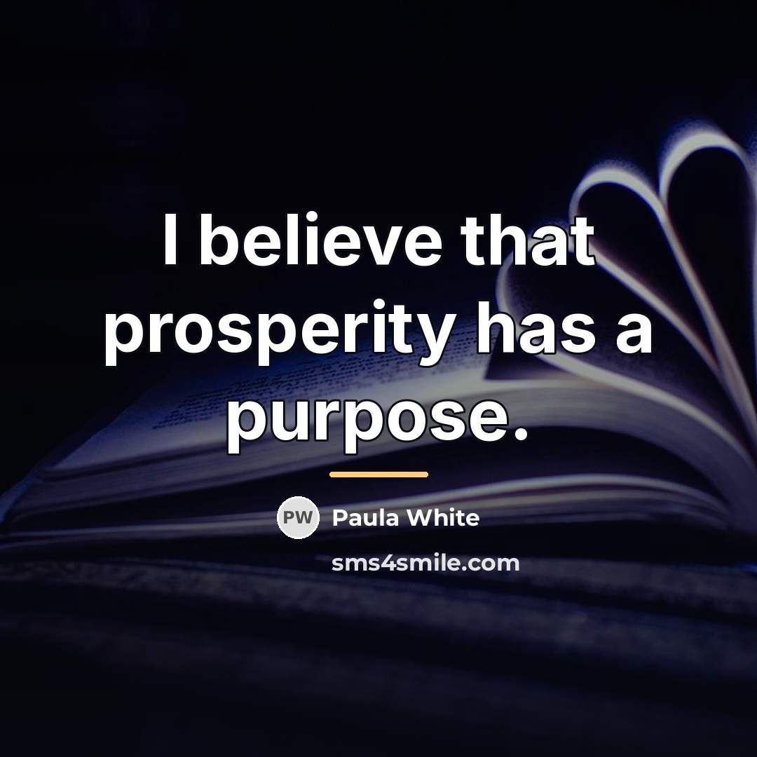 “I believe that prosperity has a purpose.…” quote by Paula White