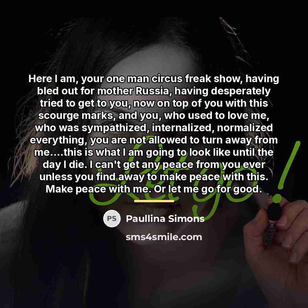 “Here I am, your one man circus freak show, having…” quote by Paullina Simons