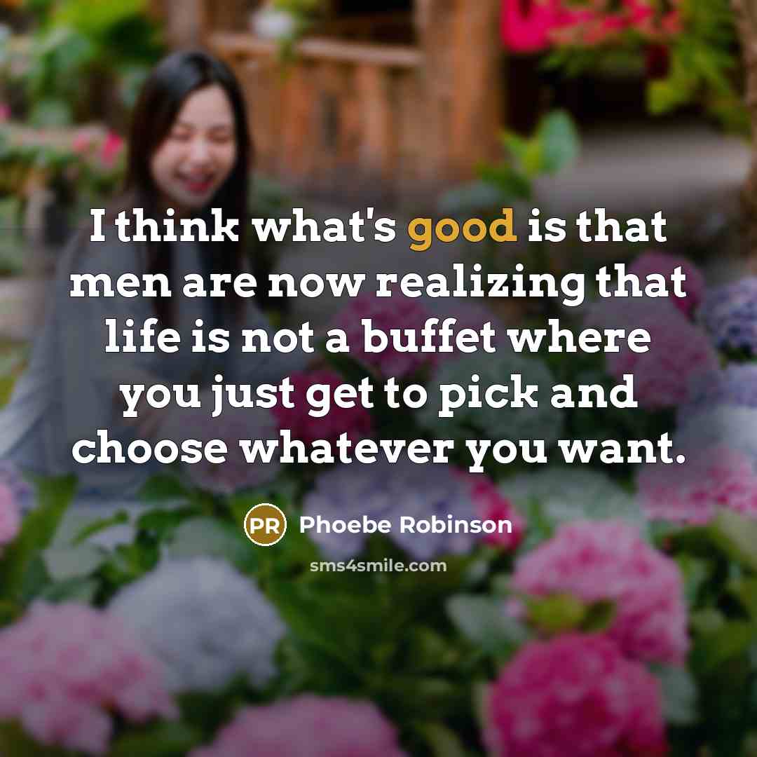 “I think what's good is that men are now realizing…” quote by Phoebe Robinson