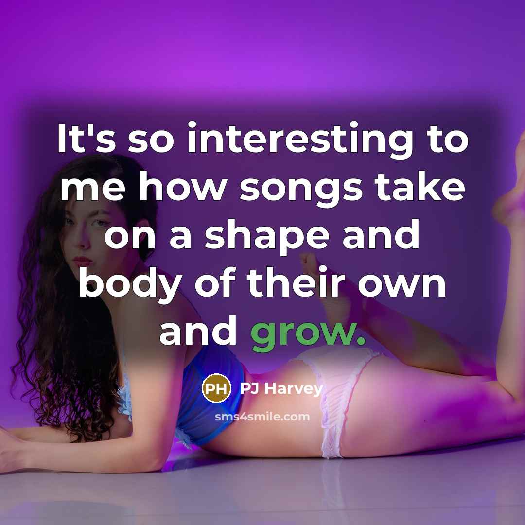“It's so interesting to me how songs take on a…” quote by PJ Harvey