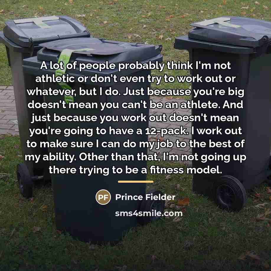 “A lot of people probably think I'm not athletic or…” quote by Prince Fielder