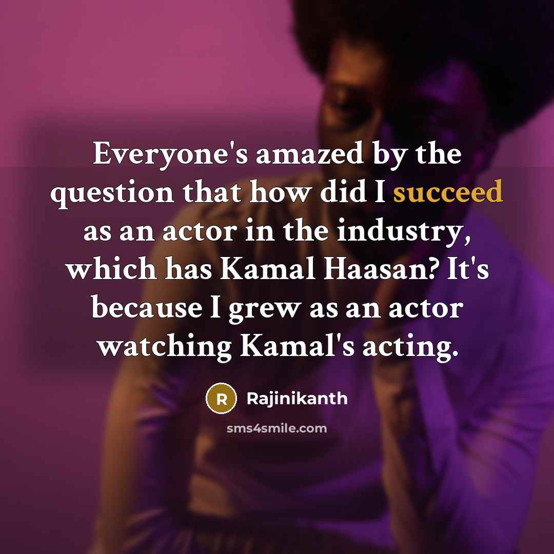 “Everyone's amazed by the question that how did I succeed…” quote by Rajinikanth