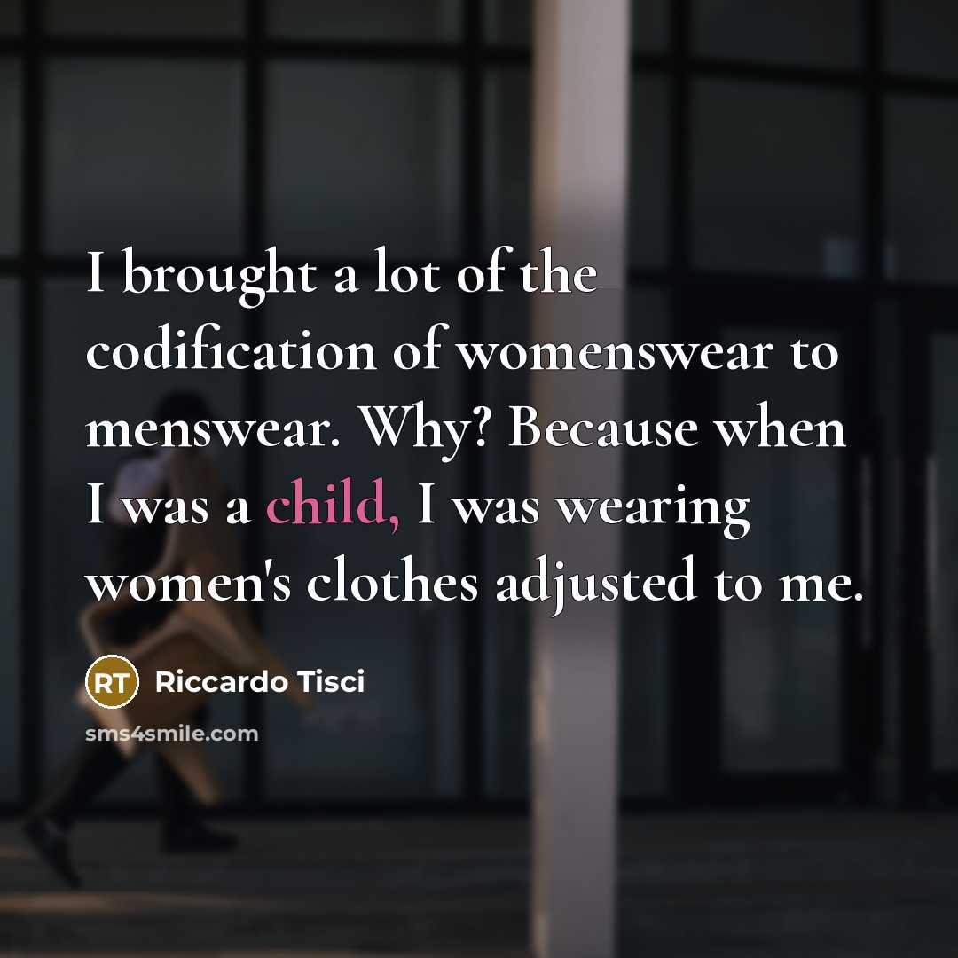 “I brought a lot of the codification of womenswear to…” quote by Riccardo Tisci