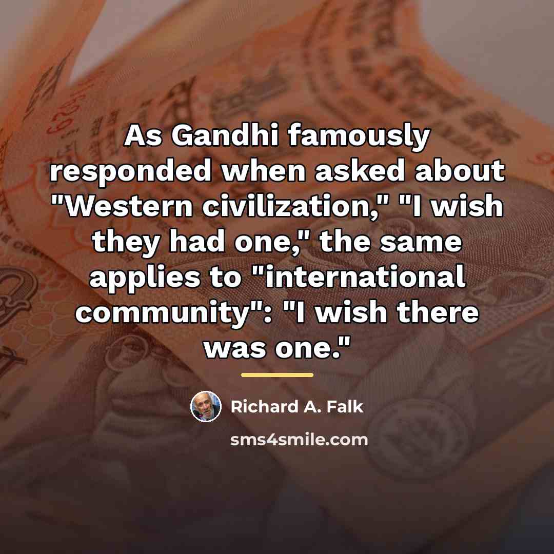 “As Gandhi famously responded when asked about "Western civilization," "I…” quote by Richard A. Falk