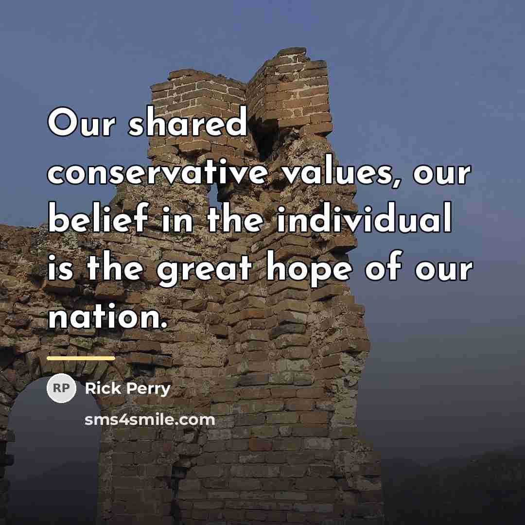 “Our shared conservative values, our belief in the individual is…” quote by Rick Perry