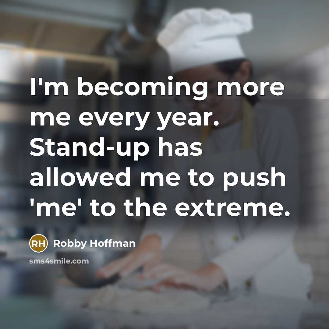 “I'm becoming more me every year. Stand-up has allowed me…” quote by Robby Hoffman
