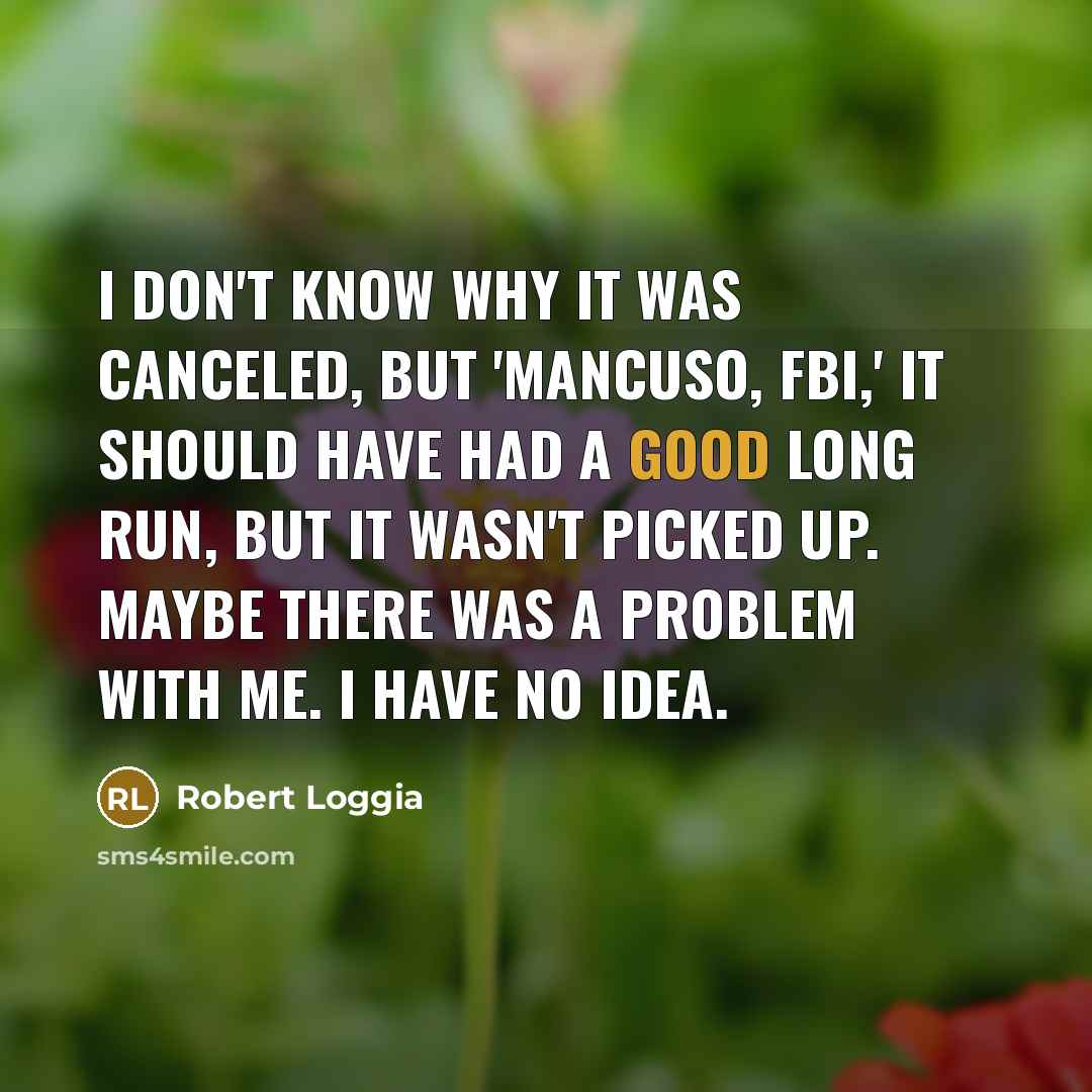 “I don't know why it was canceled, but 'Mancuso, FBI,'…” quote by Robert Loggia
