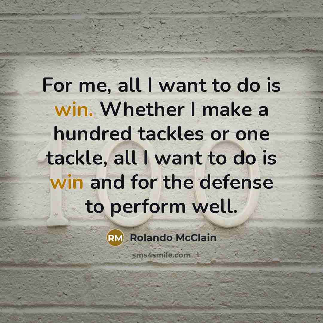 “For me, all I want to do is win. Whether…” quote by Rolando McClain