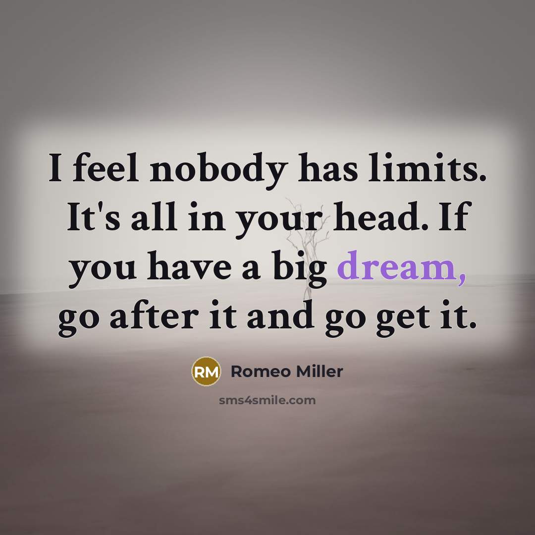“I feel nobody has limits. It's all in your head.…” quote by Romeo Miller