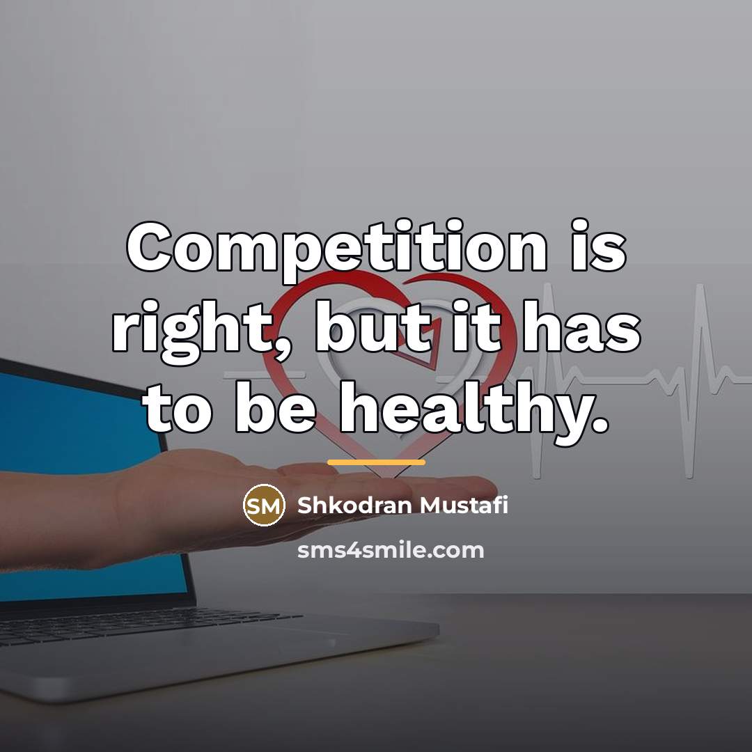 “Competition is right, but it has to be healthy.…” quote by Shkodran Mustafi