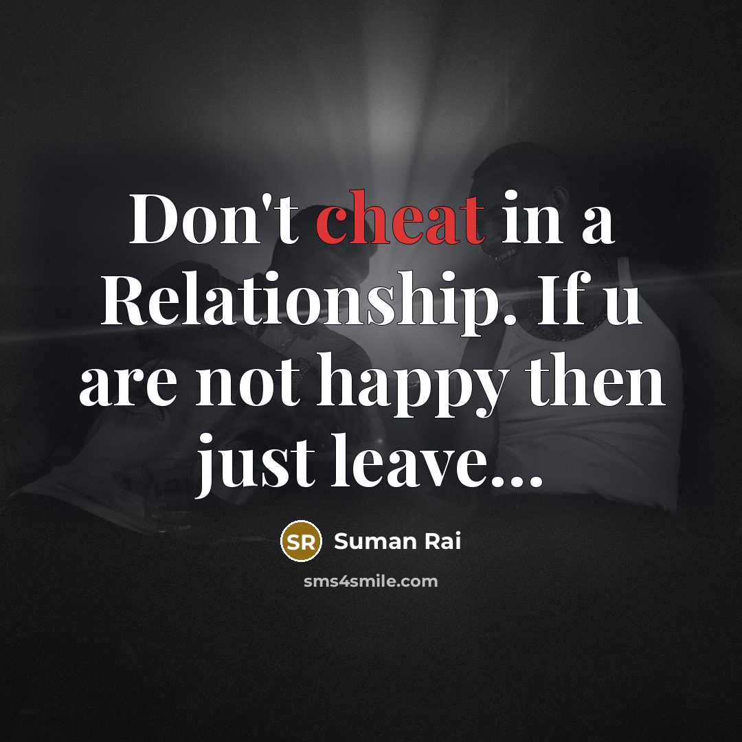 “Don't cheat in a Relationship. If u are not happy…” quote by Suman Rai