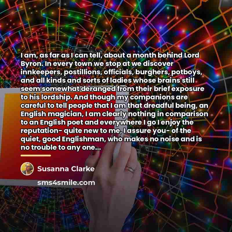 “I am, as far as I can tell, about a…” quote by Susanna Clarke