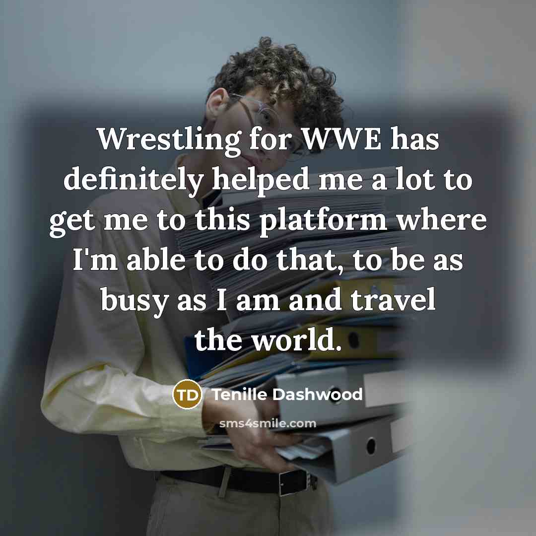 “Wrestling for WWE has definitely helped me a lot to…” quote by Tenille Dashwood